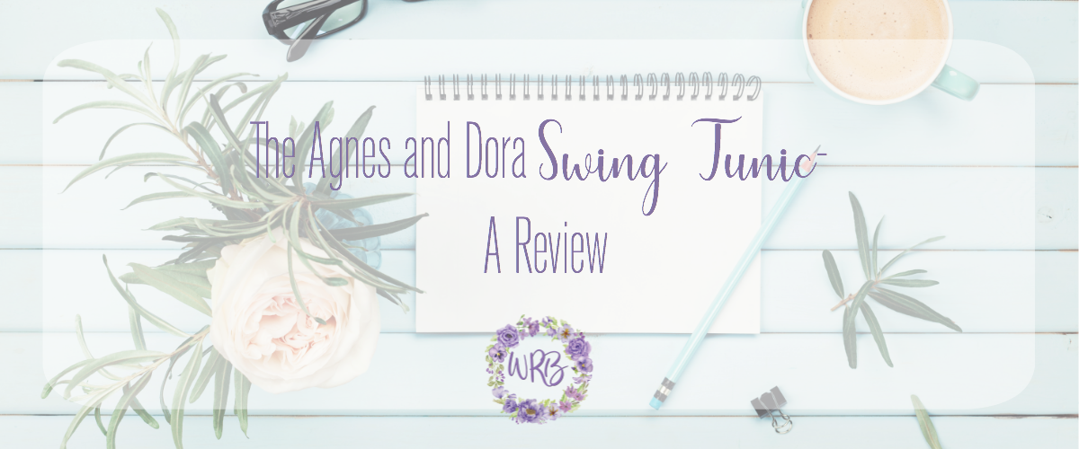 The Agnes and Dora Swing Tunic- A Review